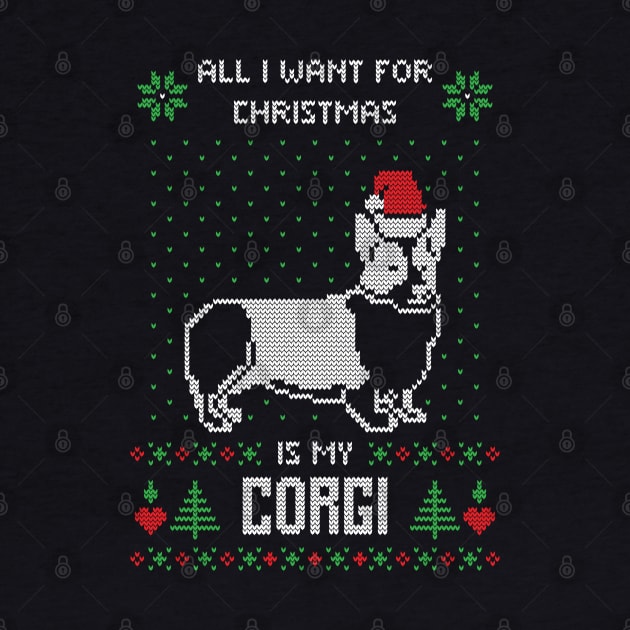 All I want for Christmas is My Corgi - Funny Ugly Christmas Sweater Corgi Lover Christmas Gift by BadDesignCo